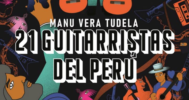 «21 Guitarristas del Perú», el nuevo libro del cantautor peruano Manu Vera Tudela