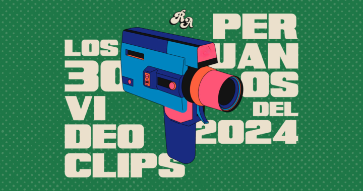 Los 30 videoclips peruanos del 2024